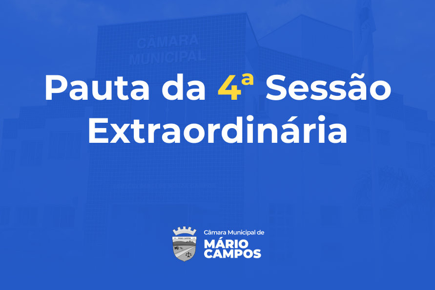 Confira a pauta da 4ª Sessão Extraordinária da 1ª Sessão Legislativa da 7ª Legislatura