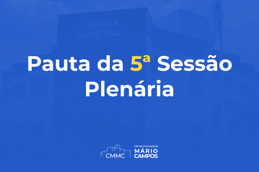 Confira a pauta da 5ª Sessão Ordinária da 1ª Quinzena do mês de Abril de 2022 da 2ª Sessão Legislativa da 7ª Legislatura